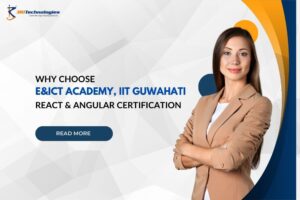 Top skills in web development with IIT Guwahati's E&ICT Academy Advanced Certification in React JS & Angular