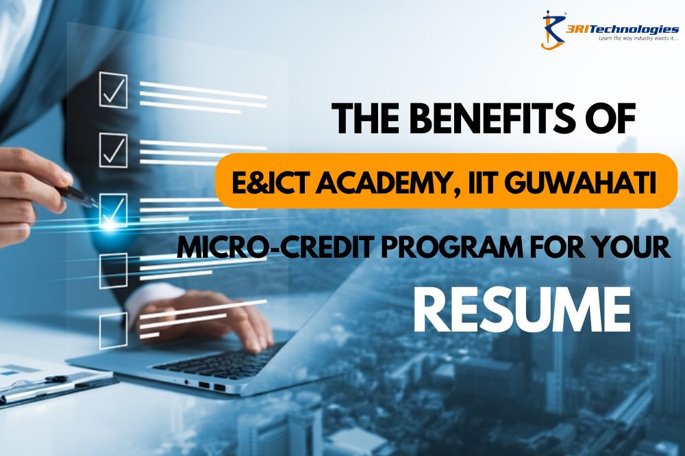 Read more about the article The Benefits of E&ICT Academy, IIT Guwahati Micro-Credit Program for Your Resume