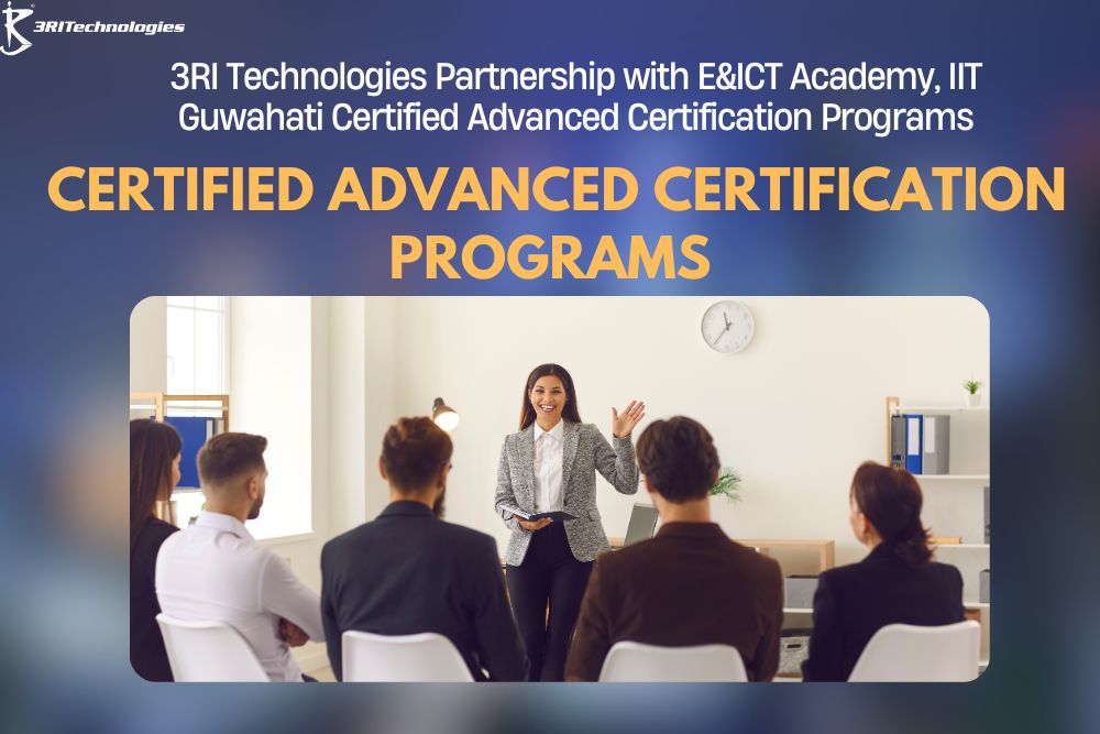 Read more about the article 3RI Technologies Partnership with E&ICT Academy, IIT Guwahati Certified Advanced Certification Programs