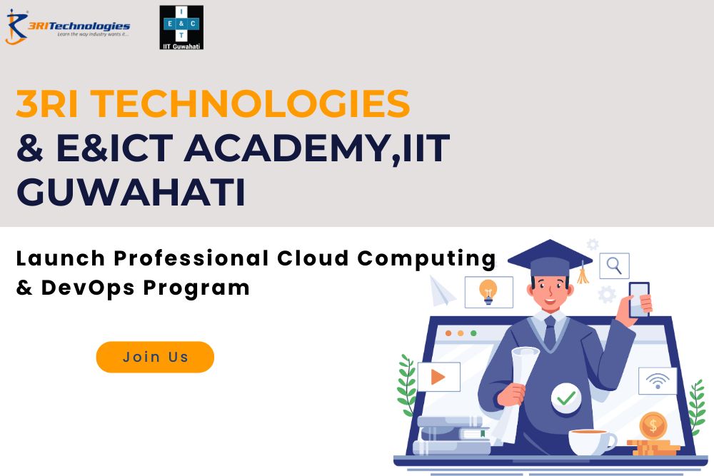 Read more about the article 3RI Technologies & E&ICT Academy, IIT Guwahati Launch Professional Cloud Computing & DevOps Program